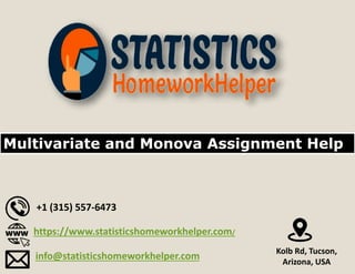 Multivariate and Monova Assignment Help
+1 (315) 557-6473
https://www.statisticshomeworkhelper.com/
info@statisticshomeworkhelper.com
Kolb Rd, Tucson,
Arizona, USA
 