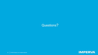 © 2015 Imperva, Inc. All rights reserved.39
Questions?
 