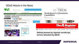 © 2015 Imperva, Inc. All rights reserved.
DDoS Attacks in the News
Confidential8
 