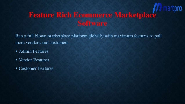 Feature Rich Ecommerce Marketplace
Software
Run a full blown marketplace platform globally with maximum features to pull
more vendors and customers.
• Admin Features
• Vendor Features
• Customer Features
 