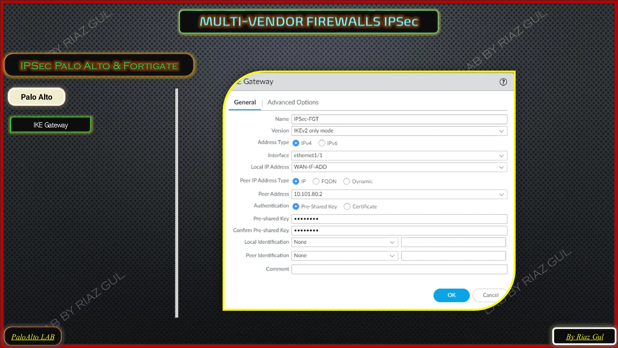 PaloAlto LAB
IPSec Palo Alto & Fortigate
By Riaz Gul
Palo Alto
IKE Gateway
 