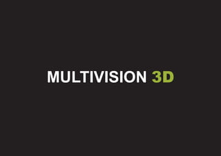 MULTIVISION 3D
 