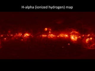 H-alpha (ionized hydrogen) map
 