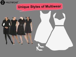 Unique Styles of Multiwear
 