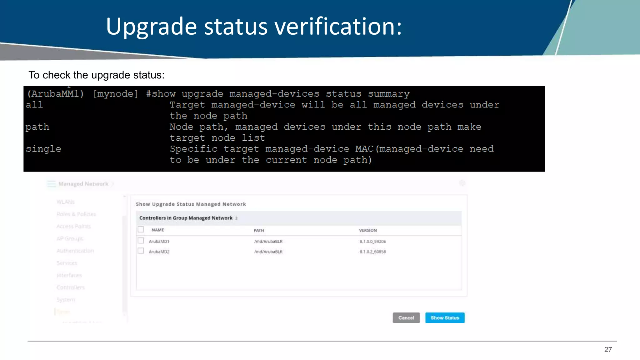 27
Upgrade status verification:
To check the upgrade status:
 