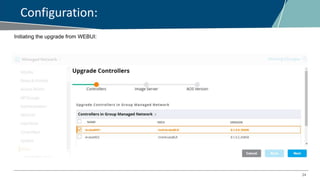 24
Configuration:
Initiating the upgrade from WEBUI:
 