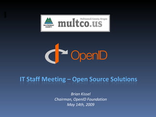 Brian Kissel Chairman, OpenID Foundation May 14th, 2009 
