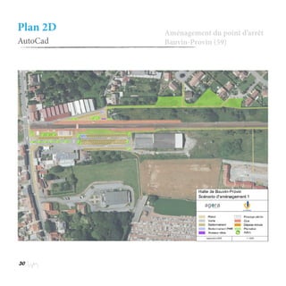 30
Plan 2D
AutoCad
Aménagement du point d’arrêt
Bauvin-Provin (59)
 