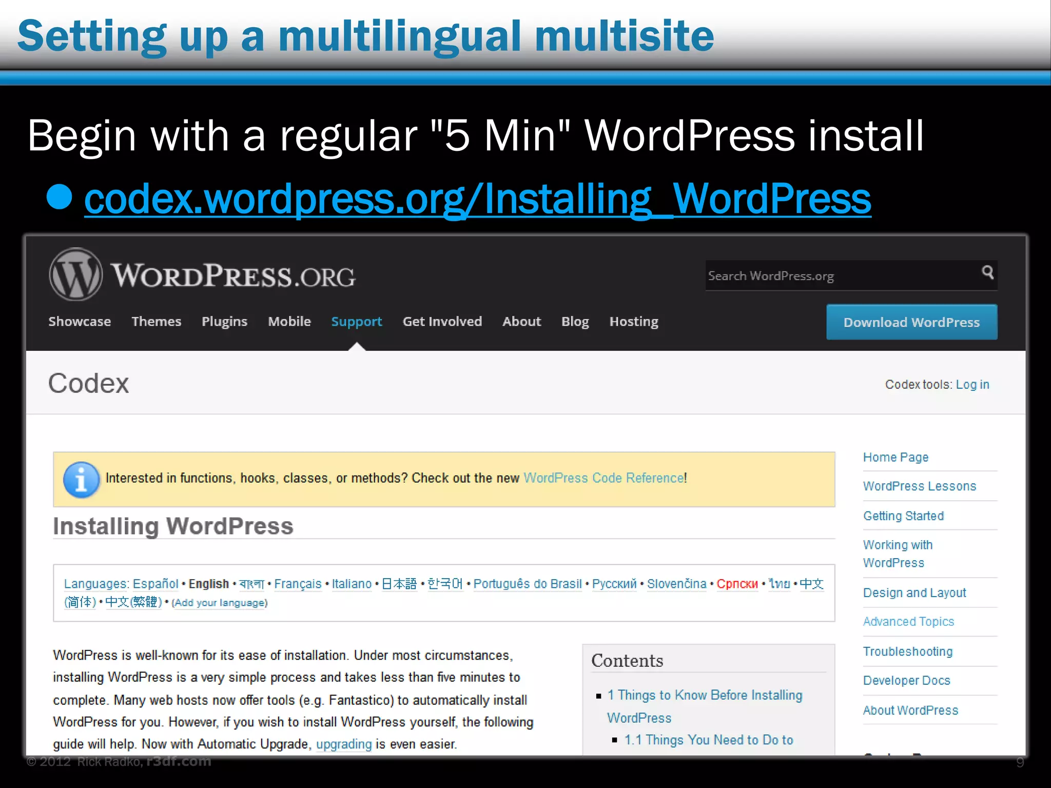 © 2012 Rick Radko, r3df.com
Setting up a multilingual multisite
Begin with a regular "5 Min" WordPress install
 codex.wordpress.org/Installing_WordPress
9
 