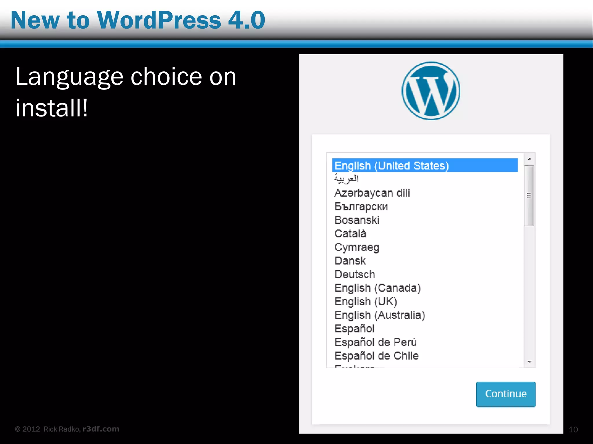 © 2012 Rick Radko, r3df.com
New to WordPress 4.0
Language choice on
install!
10
 