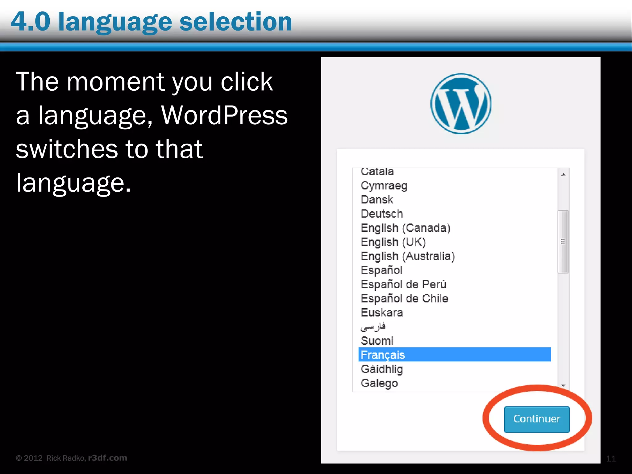 © 2012 Rick Radko, r3df.com
4.0 language selection
The moment you click
a language, WordPress
switches to that
language.
 Asfd
 asdfadsf
11
 