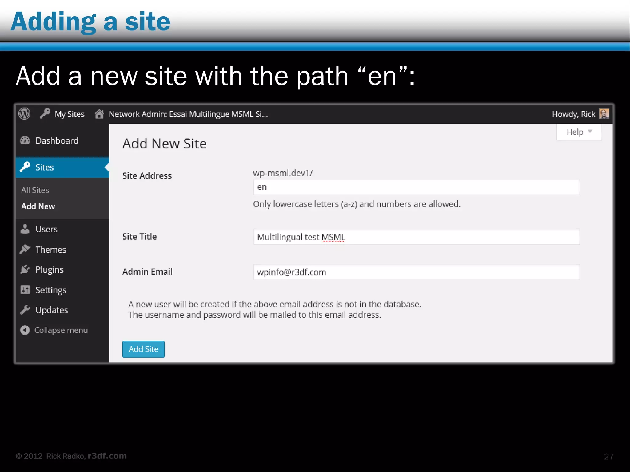 © 2012 Rick Radko, r3df.com
Adding a site
Add a new site with the path “en”:
27
 