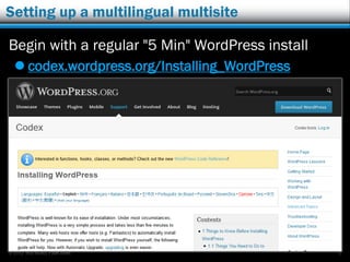 © 2012 Rick Radko, r3df.com
Setting up a multilingual multisite
Begin with a regular "5 Min" WordPress install
 codex.wordpress.org/Installing_WordPress
9
 