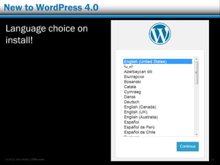 © 2012 Rick Radko, r3df.com
New to WordPress 4.0
Language choice on
install!
10
 