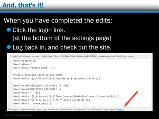 © 2012 Rick Radko, r3df.com
And, that's it!
When you have completed the edits:
 Click the login link.
(at the bottom of the settings page)
 Log back in, and check out the site.
24
 