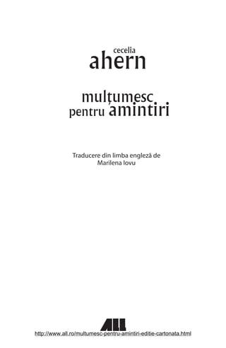 Traducere din limba engleză de
Marilena Iovu
http://www.all.ro/multumesc-pentru-amintiri-editie-cartonata.html
 