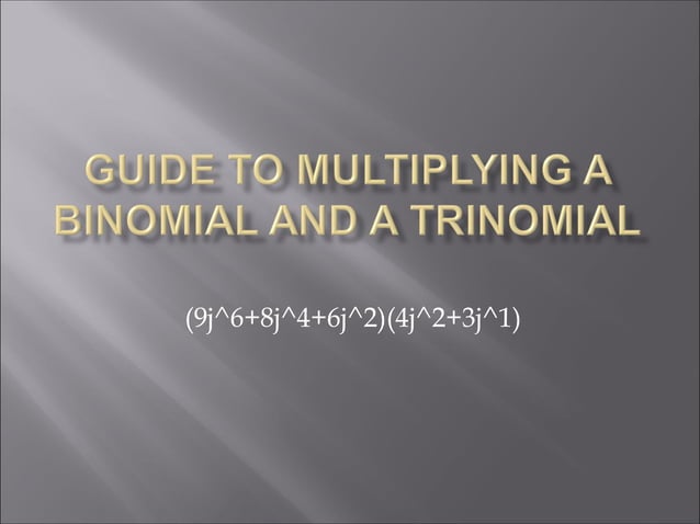 Multyplying binomials and trinomials | PPT