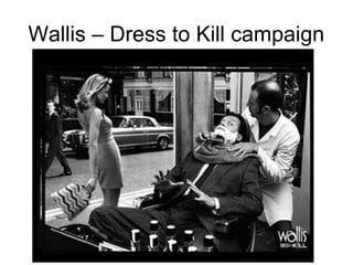 Wallis – Dress to Kill campaign
 