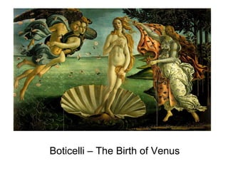 Boticelli – The Birth of Venus
 