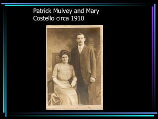 Patrick Mulvey and Mary Costello circa 1910 