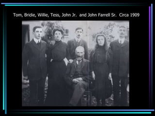 Tom, Bridie, Willie, Tess, John Jr.  and John Farrell Sr.  Circa 1909 