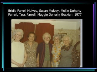 Bridie Farrell Mulvey, Susan Mulvey, Mollie Doherty Farrell, Tess Farrell, Maggie Doherty Guckian  1977 