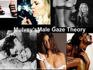 Mulvey’sMale Gaze Theory 