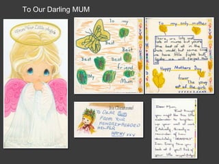 To Our Darling MUM
 