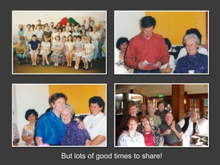 But lots of good times to share!
 