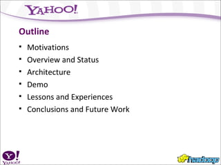 Outline Motivations Overview and Status Architecture Demo Lessons and Experiences Conclusions and Future Work 
