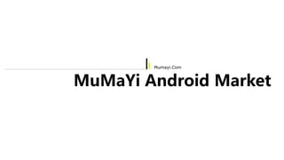 Mumayi.Com



MuMaYi Android Market
 