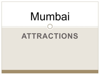 ATTRACTIONS Mumbai 