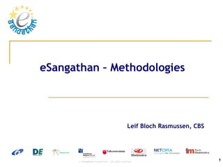 eSangathan – Methodologies Leif Bloch Rasmussen, CBS 