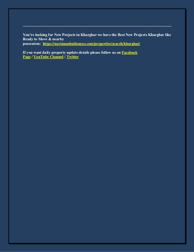 You’re looking for New Projects in Kharghar we have the Best New Projects Kharghar like
Ready to Move & nearby
possession: https://navimumbaihouses.com/properties/search/kharghar/
If you want daily property update details please follow us on Facebook
Page / YouTube Channel / Twitter
 