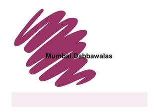Mumbai Dabbawalas
 