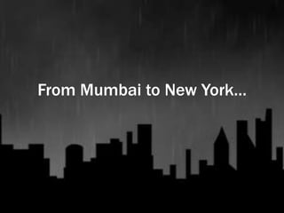 From Mumbai to New York… 