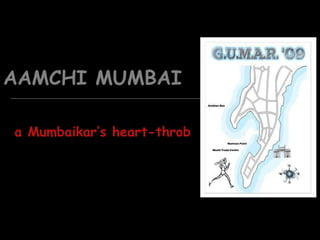 AAMCHI MUMBAI a Mumbaikar’s heart-throb 