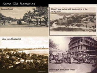 Some Old Memories View from Malabar hill Queens Road Church gate station with Marine drive in the background Bullock cart on Mumbai streets 