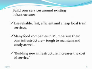Destination Station (11.30AM-12.10PM) Unloading takes place at the      destination stationRe-arrangement of tiffins takes     place as per the destination areaand destination building 05-03-201114