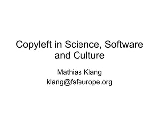 Copyleft in Science, Software and Culture Mathias Klang [email_address] 