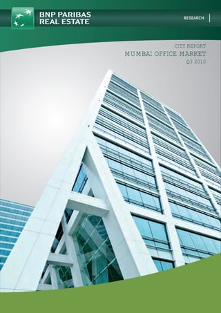 CITY REPORT
MUMBAI OFFICE MARKET
Q3 2010
 