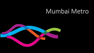 Mumbai Metro
 