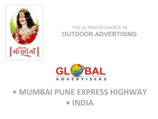 •  MUMBAI PUNE EXPRESS HIGHWAY • INDIA THE ULTIMATE CHOICE IN  OUTDOOR ADVERTISING 