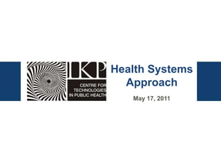 Health Systems
  Approach
   May 17, 2011
 