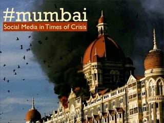 #mumbai
Social Media in Times of Crisis
 