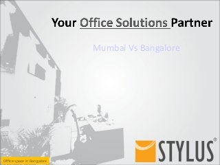Mumbai Vs Bangalore

Office space in Bangalore

 