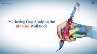 Marketing Case Study on the
   Mumbai Wall Book
 