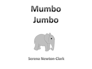 Mumbo Jumbo Serena Newton-Clark 
