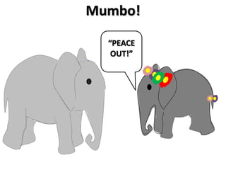 Mumbo!“PEACE   OUT!”
