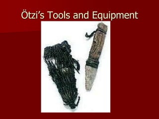Ötzi’s Tools and Equipment
 